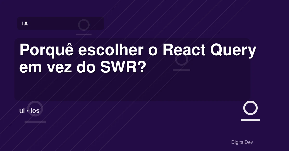 Porquê escolher o React Query em vez do SWR?