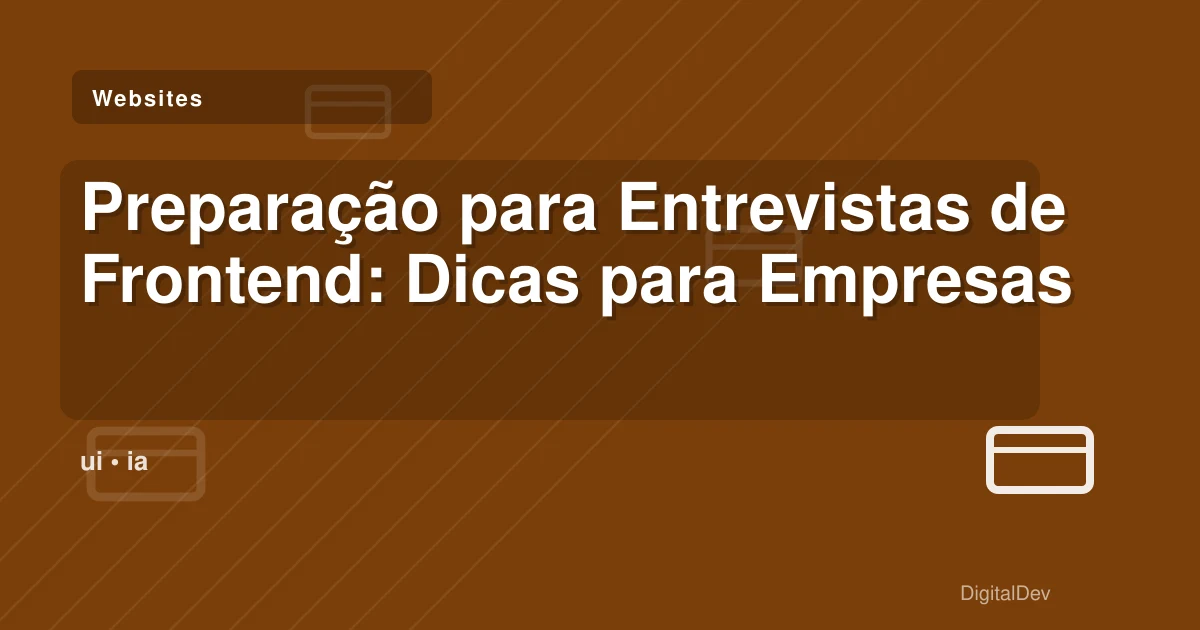 Preparação para Entrevistas de Frontend: Dicas para Empresas e Startups