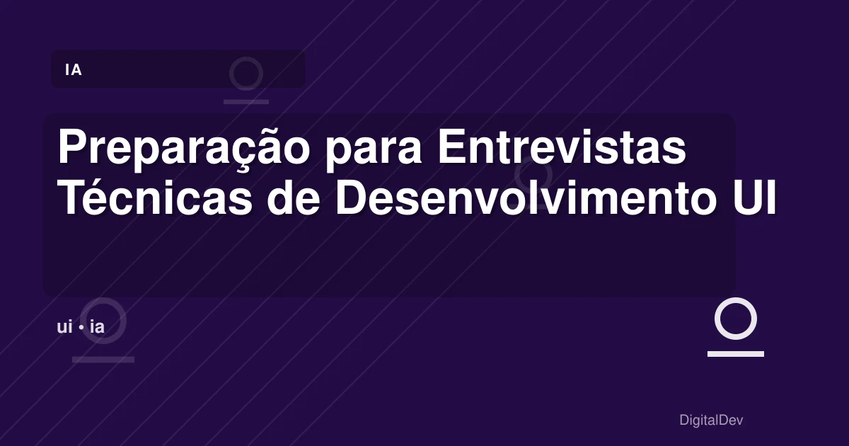 Preparação para Entrevistas Técnicas de Desenvolvimento UI