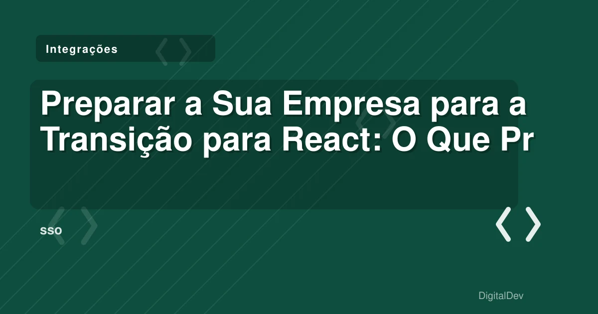 Preparar a Sua Empresa para a Transição para React: O Que Precisa Saber