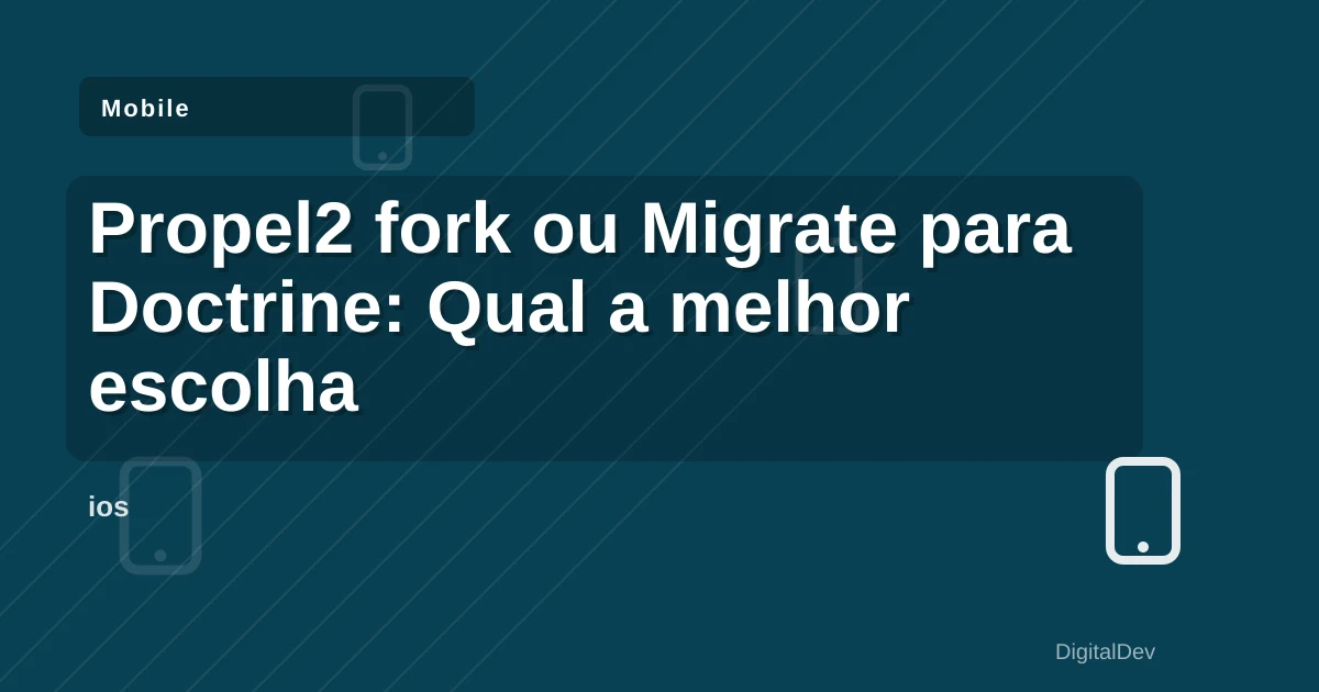 Propel2 fork ou Migrate para Doctrine: Qual a melhor escolha?
