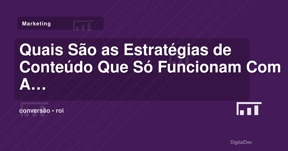 Quais São as Estratégias de Conteúdo Que Só Funcionam Com Automação?