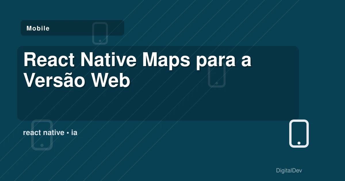 React Native Maps para a Versão Web