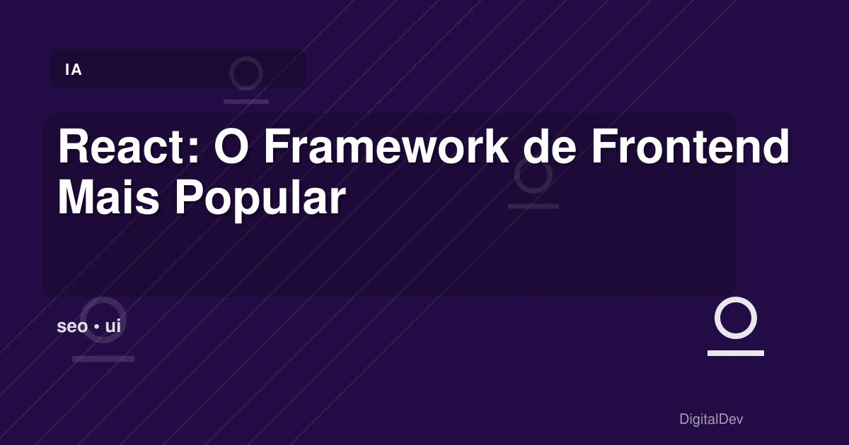 React: O Framework de Frontend Mais Popular