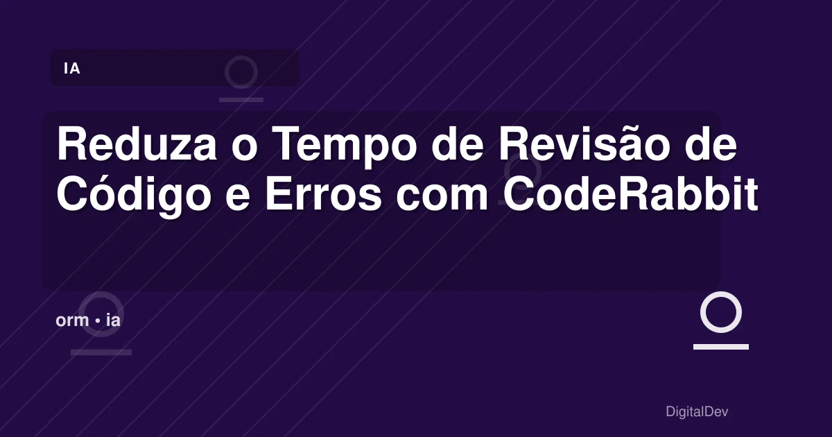 Reduza o Tempo de Revisão de Código e Erros com CodeRabbit