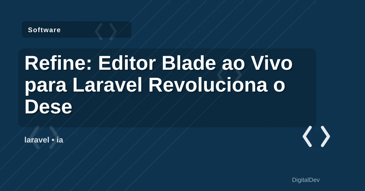 Refine: Editor Blade ao Vivo para Laravel Revoluciona o Desenvolvimento