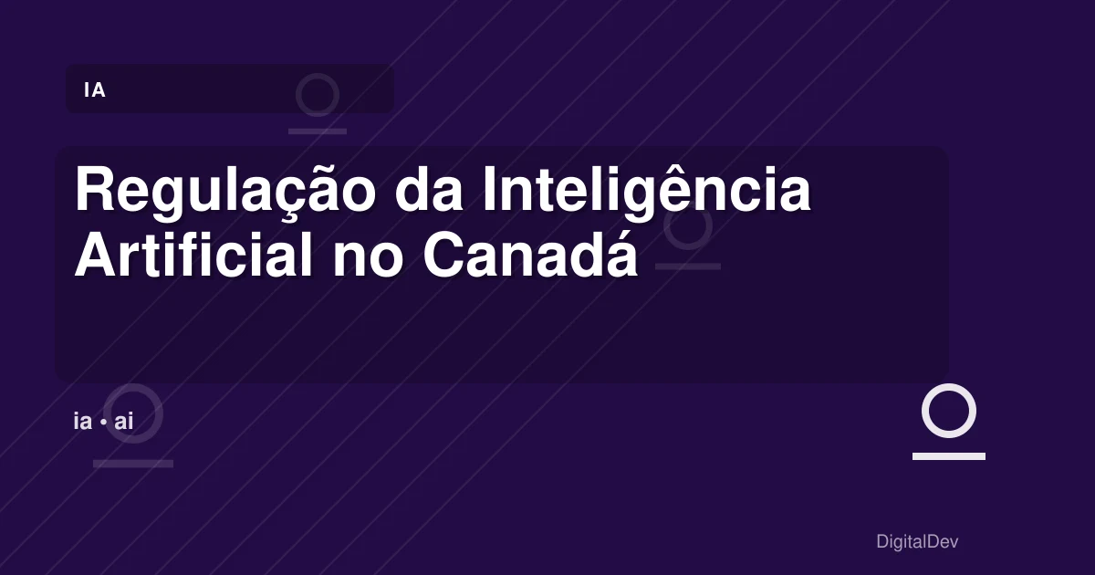 Regulação da Inteligência Artificial no Canadá