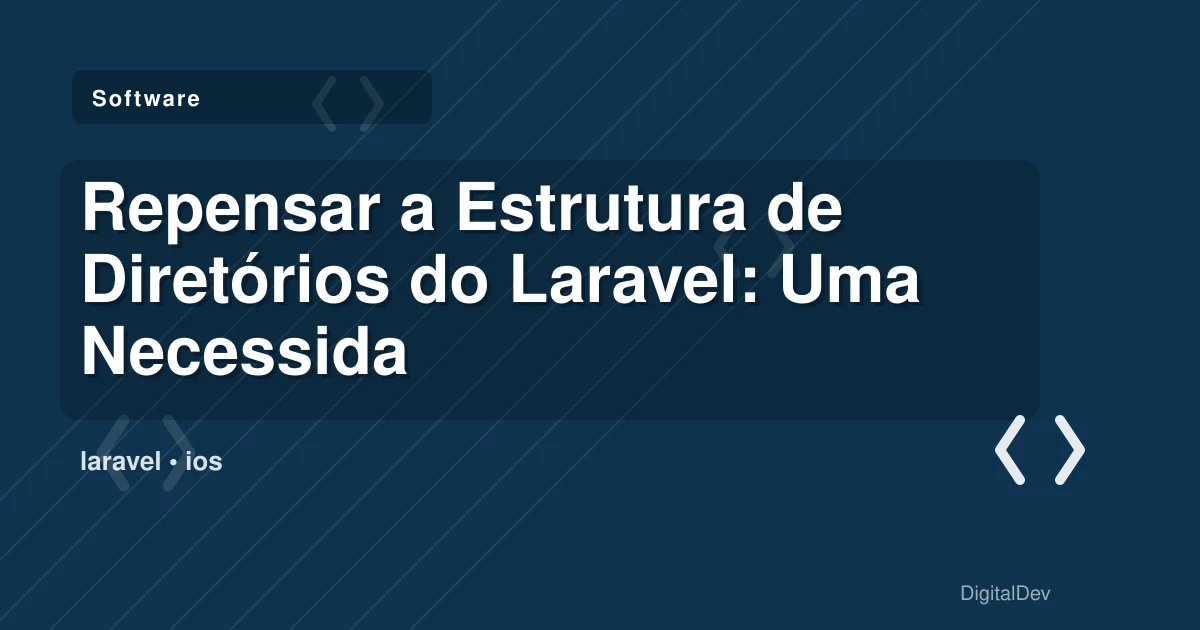 Repensar a Estrutura de Diretórios do Laravel: Uma Necessidade?