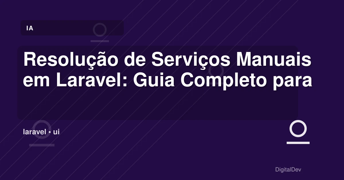Resolução de Serviços Manuais em Laravel: Guia Completo para PMEs