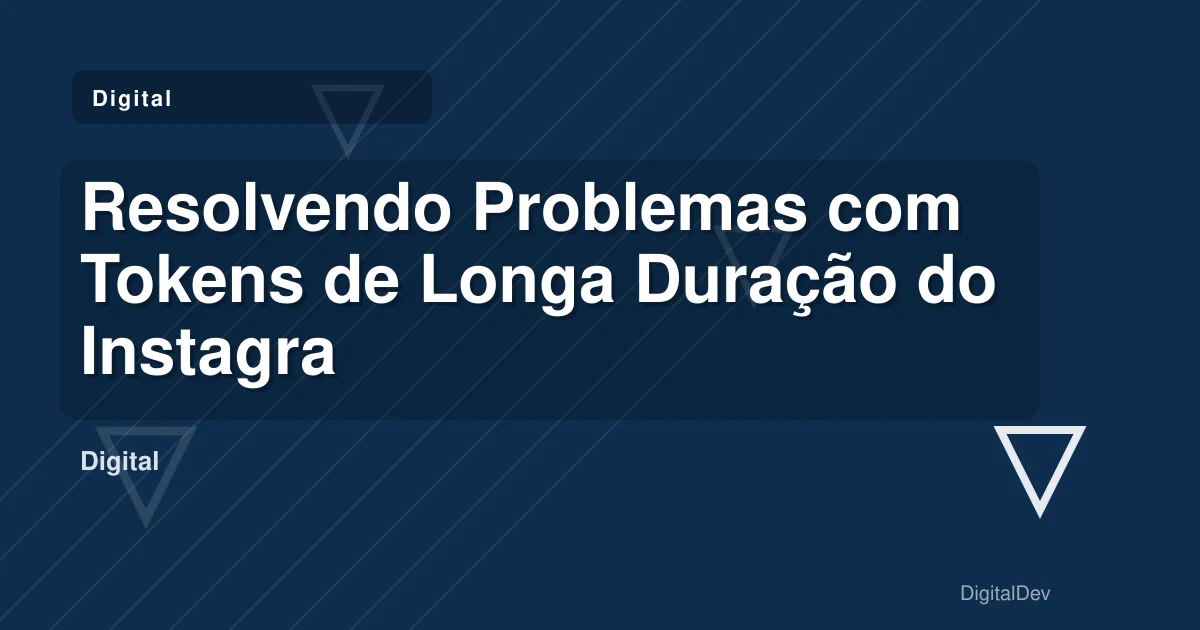 Resolvendo Problemas com Tokens de Longa Duração do Instagram em Laravel