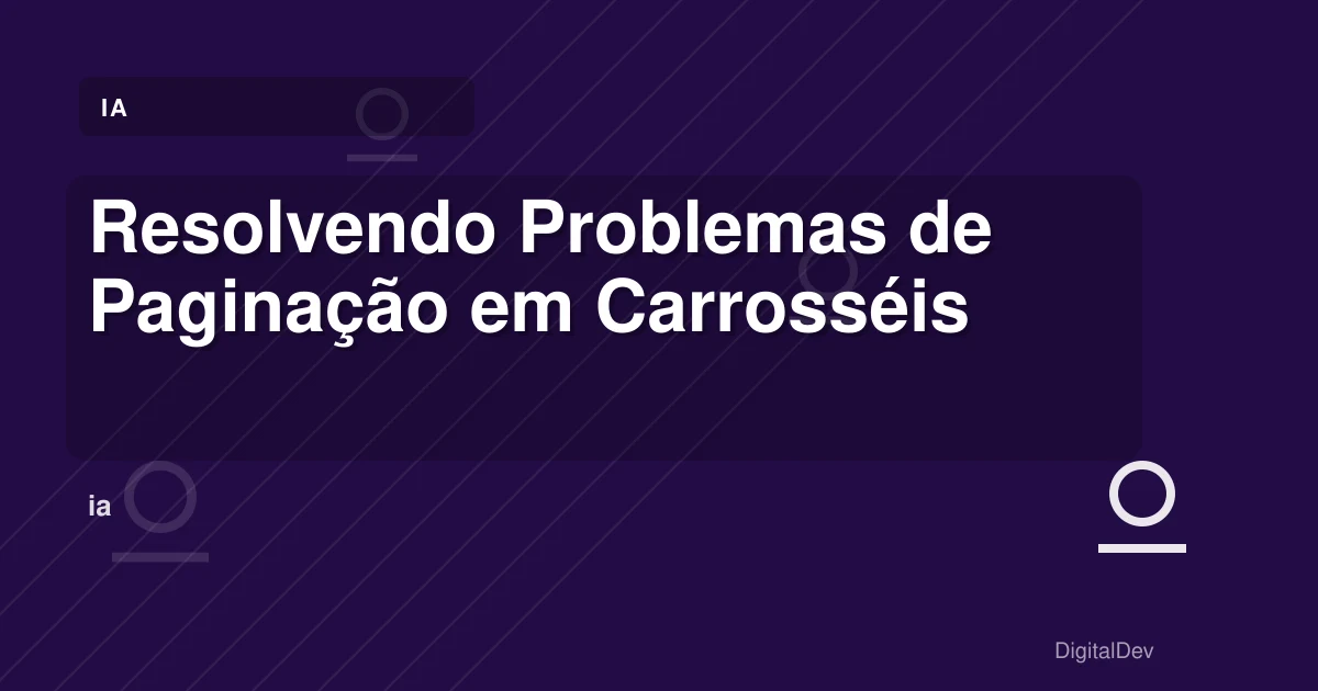 Resolvendo Problemas de Paginação em Carrosséis