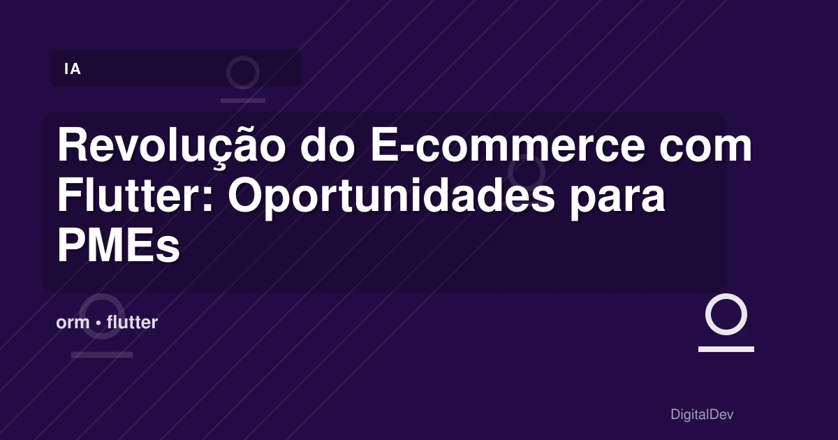 Revolução do E-commerce com Flutter: Oportunidades para PMEs