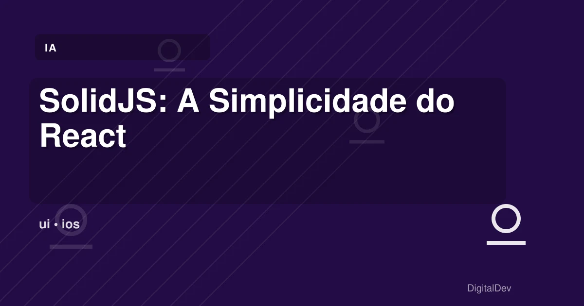 SolidJS: A Simplicidade do React