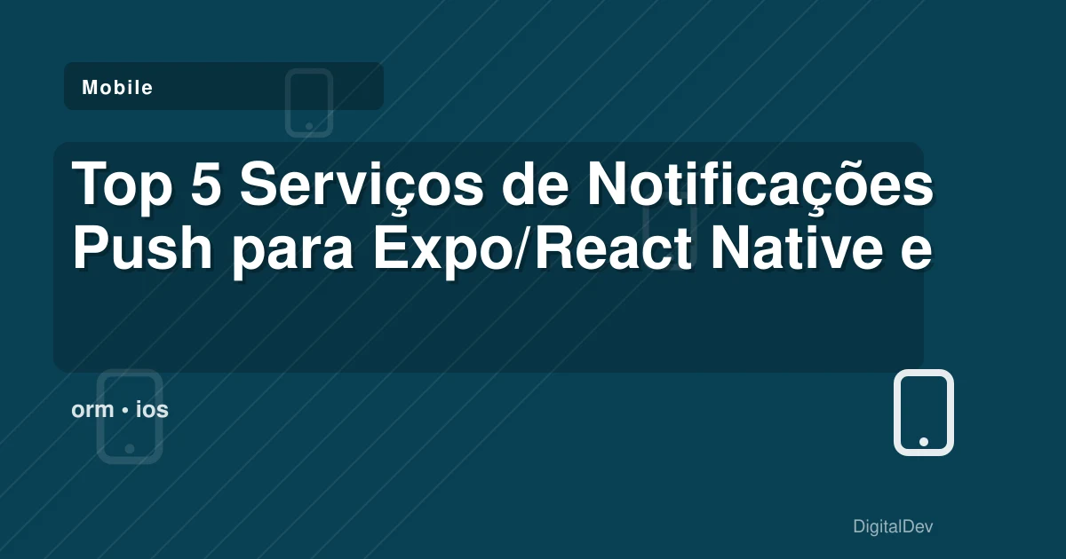 Top 5 Serviços de Notificações Push para Expo/React Native em 2025