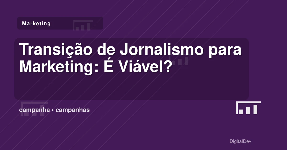 Transição de Jornalismo para Marketing: É Viável?