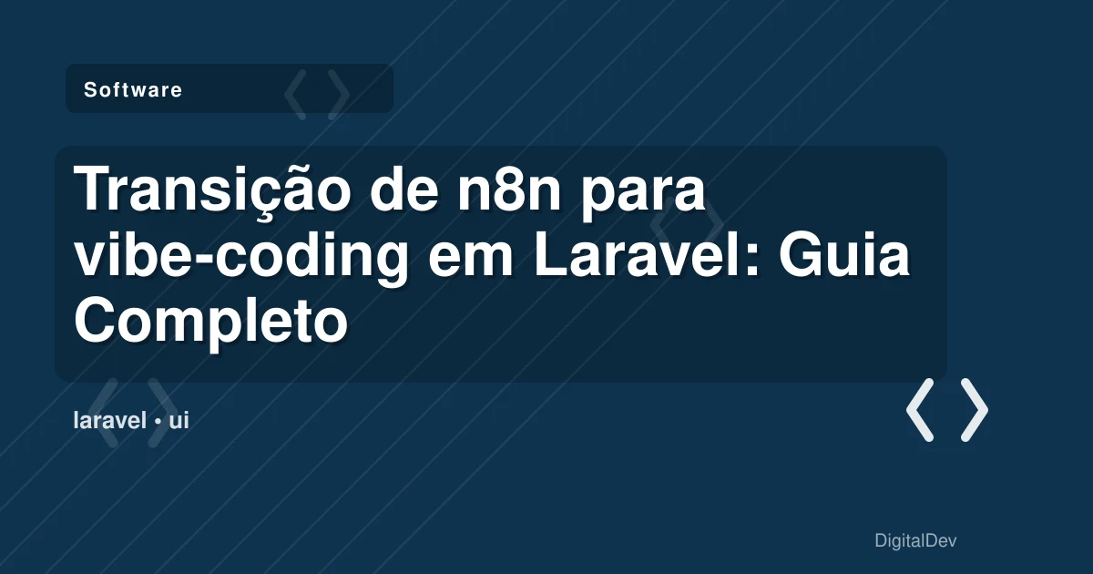 Transição de n8n para vibe-coding em Laravel: Guia Completo