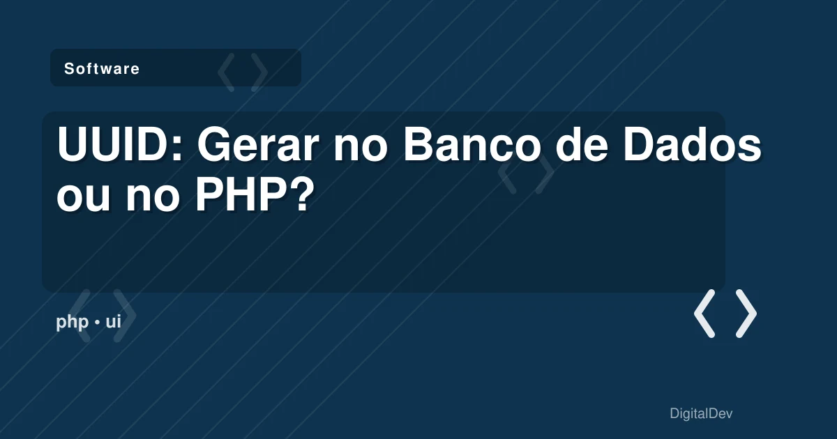 UUID: Gerar no Banco de Dados ou no PHP?