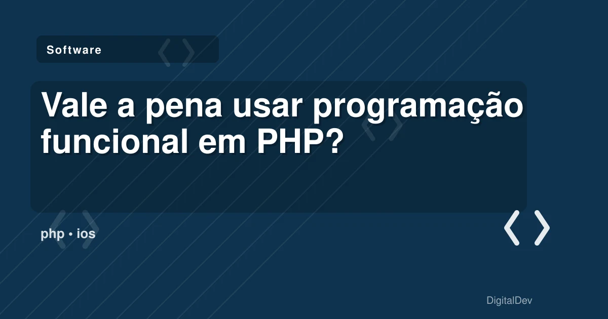 Vale a pena usar programação funcional em PHP?
