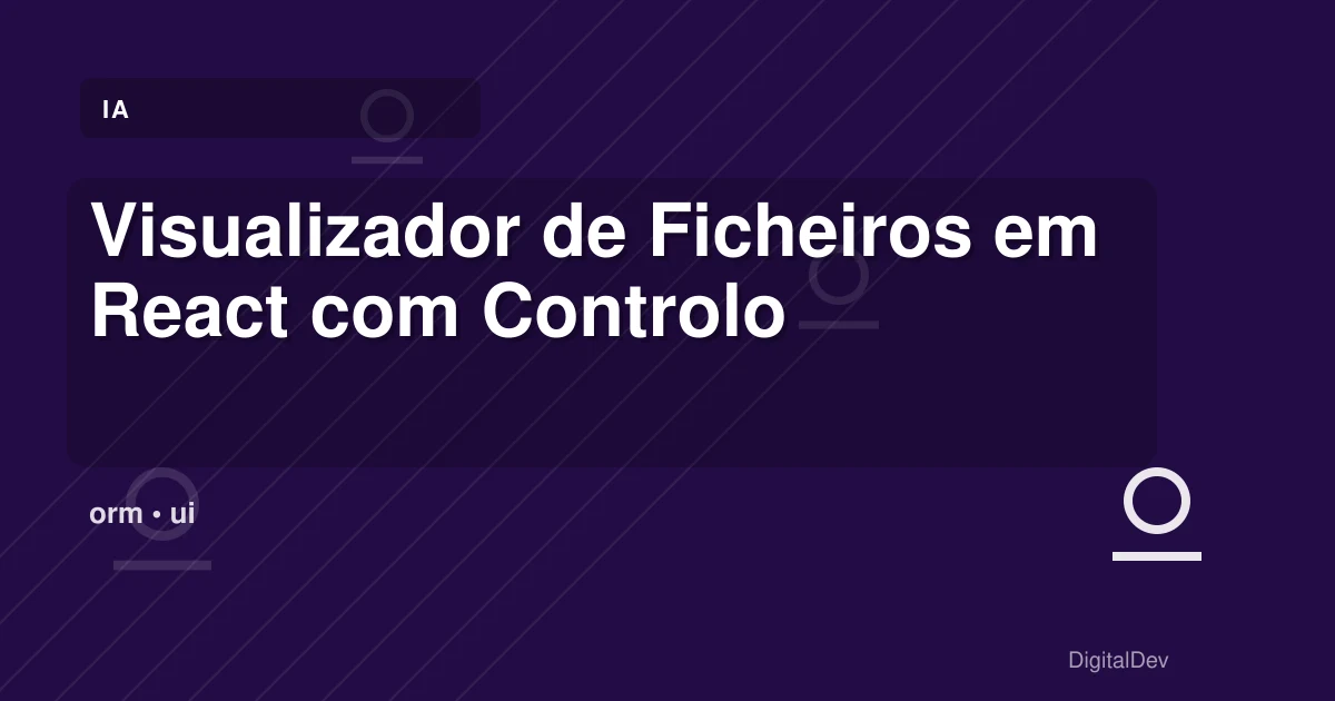 Visualizador de Ficheiros em React com Controlo